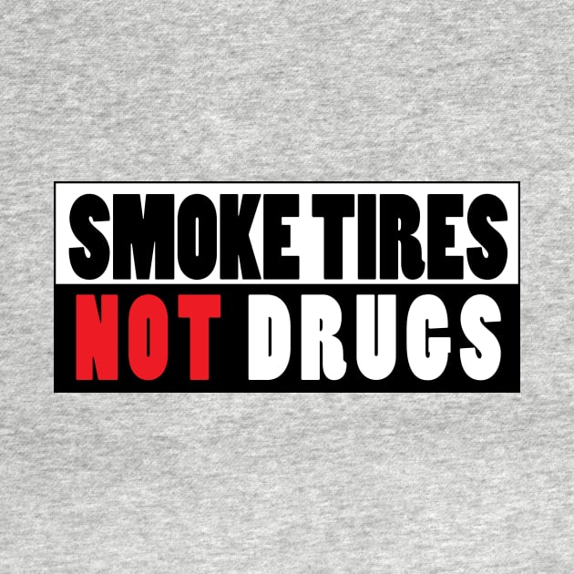 Smoke tires not drugs by Estudio3e